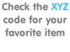 Check the XYZ  code for your  favorite item