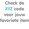 Check de  XYZ code   voor jouw  favoriete item