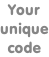 Your unique code