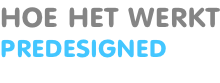 HOE HET WERKT PREDESIGNED