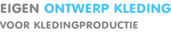 EIGEN ONTWERP KLEDING VOOR KLEDINGPRODUCTIE