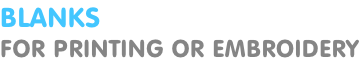 BLANKS FOR PRINTING OR EMBROIDERY